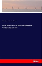 Christian Heinrich Spieß - Meine Reisen durch die Hölen des Unglüks und Gemächer des Jammers