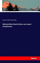 Anton Friedrich Busching - Wöchentliche Nachrichten von neuen Landcharten