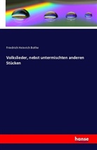 Friedrich Heinrich Bothe - Volkslieder, nebst untermischten anderen Stücken