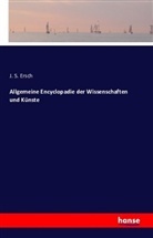 J S Ersch, J. S. Ersch - Allgemeine Encyclopadie der Wissenschaften und Künste