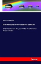 Hermann Mendel - Musikalisches Conversations-Lexikon