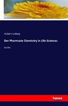 Hubert Ludwig - Der Pharmazie Chemistry in Life Sciences