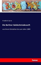 Friedrich Sarre - Die Berliner Goldschmiedezunft