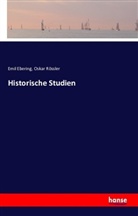 Emi Ebering, Emil Ebering, Oskar Rössler - Historische Studien