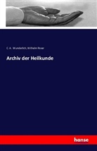 Wilhelm Roser, C Wunderlich, C A Wunderlich, C. A. Wunderlich - Archiv der Heilkunde