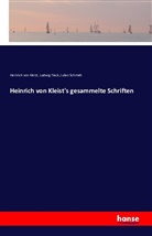 Heinrich vo Kleist, Heinrich von Kleist, Julian Schmidt, Ludwi Tieck, Ludwig Tieck - Heinrich von Kleist's gesammelte Schriften