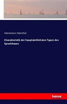 Heinemann Steinthal - Charakteristik der hauptsächlichsten Typen des Sprachbaues