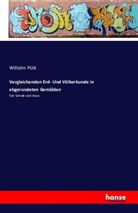 Willelm Pülk - Vergleichenden Erd- Und Völkerkunde in abgerundeten Gemälden