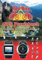 RedBik Nussdorf, Redbike Nussdorf, RedBike® Nußdorf, Nußdorf Redbike, RedBike®Nußdorf - GPS Praxisbuch Garmin fenix 3 / fenix Chronos / epix