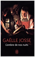Josse Gaelle, Gaelle Josse, Gaëlle Josse - L'ombre de nos nuits
