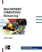 Victor Wowk, Wowk Victor - Machinery Vibration: Balancing, Special Reprint Edition