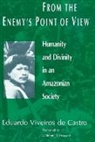 Viveiros de Cas, Eduardo Viveiros de Castro, Eduardo Viveiros De Castro, Viveiros de Cas, Eduardo Viveiros de Castro - From the Enemy's Point of View