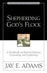 Jay E. Adams, Jay Edward Adams - Shepherding God's Flock