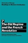 Baker, Keith M. Baker, Keith M. Baker, John W. Boyer, Boyer John W., Julius Kirshner... - University of Chicago Readings in Western Civilization, Volume 7