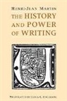Henri&amp;, Henri-Jean Martin, Henri-Jean Martin, Martin Henri-Jean - The History and Power of Writing