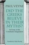Paul Veyne, Veyne Paul, Paula Wissing, Wissing Paula - Did the Greeks Believe in Their Myths? – An Essay on the Constitutive Imagination
