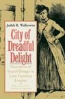 Judith R. Walkowitz, Walkowitz Judith R. - City of Dreadful Delight