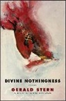 Gerald Stern - Divine Nothingness: Poems