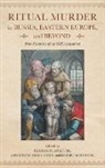 Eugene M. (EDT)/ Dekel-chen Avrutin, Eugene M. Dekel-Chen Avrutin, Eugene M Avrutin, Eugene M. Avrutin, Jonathan Dekel-Chen, Robert Weinberg - Ritual Murder in Russia, Eastern Europe, and Beyond