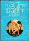Marco Gambassi - La sessualità e la maternità in astrologia. I pianeti, gli asteroidi e le stelle ci guidano alla comprensione dell'amore