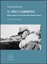 Camillo Fumagalli, R. Fumagalli - Il mio cammino. Dalle stanze di via Prato alla grande guerra