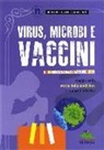 Clara Frontali - Virus, microbi vaccini. Viaggio nella storia della medicina: le malattie infettive