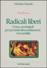 Hari Sharma, E. Iannaccone - Radicali liberi. Come combatterli per prevenire l'invecchiamento e le malattie