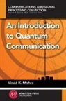 Vinod K. Mishra - An Introduction to Quantum Communication