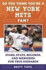 Brett Topel - So You Think You're a New York Mets Fan?