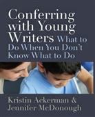 Kristin Ackerman, Kristin/ Mcdonough Ackerman, Jennifer McDonough - Conferring With Young Writers