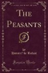 Honoré de Balzac, Honore´ de Balzac - The Peasants (Classic Reprint)