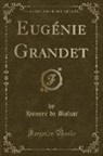 Honoré de Balzac - Eugénie Grandet (Classic Reprint)