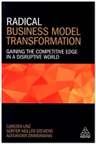 Carsten Linz, Carsten Muller-Stewens Linz, Dr Carsten Muller-Stewens Linz, Gunter Muller-Stewens, Günter Müller-Stewens, Alexander et al Ziemmermann... - Radical Business Model Transformation