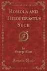George Eliot - Romola and Theophrastus Such (Classic Reprint)