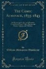 William Makepeace Thackeray - The Comic Almanack, 1835-1843