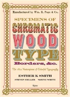 Steven Heller, Esther K Smith, Esther K. Smith, Esther K. Heller Smith, Wayne White, Esther K. Smith - Specimens of Chromatic Wood Type, Borders, &c.