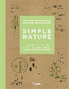 Alain Ducasse, Alain Neyrat Ducasse, Alain/ Saintagne Ducasse, Paule Neyrat, Christophe Saintagne - Simple Nature