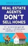 David Kaity - Real Estate Agents Don't Sell Homes