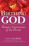 Lana Dalberg - Birthing God
