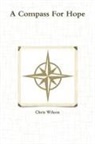 Chris Wilson - A Compass for Hope