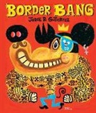 Jorge Gutierrez, Jorge R. Gutierrez, Jorge Gutiérrez, Jorge R. Gutiérrez - Border Bang (Bilingual edition)
