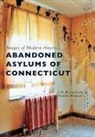 L. F. Blanchard, Tammy Rebello - Abandoned Asylums of Connecticut