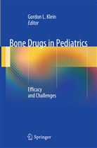 Gordon Klein, Gordon L. Klein, Gordo L Klein, Gordon L Klein - Bone Drugs in Pediatrics