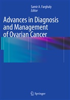 Sami A Farghaly, Samir A Farghaly, Samir A. Farghaly - Advances in Diagnosis and Management of Ovarian Cancer