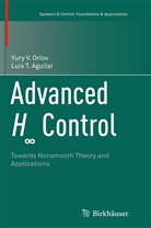 Luis T Aguilar, Luis T. Aguilar, Yury Orlov, Yury V Orlov, Yury V. Orlov - Advanced H  Control