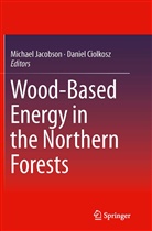 Ciolkosz, Ciolkosz, Daniel Ciolkosz, Michae Jacobson, Michael Jacobson - Wood-Based Energy in the Northern Forests