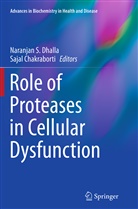 Chakraborti, Chakraborti, Sajal Chakraborti, Naranjan S. Dhalla, Naranja S Dhalla, Naranjan S Dhalla - Role of Proteases in Cellular Dysfunction