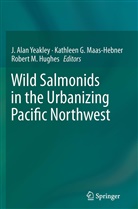 Kathlee G Maas-Hebner, Kathleen G Maas-Hebner, Robert M. Hughes, Robert M Hughes, Kathleen G. Maas-Hebner, J. Alan Yeakley - Wild Salmonids in the Urbanizing Pacific Northwest