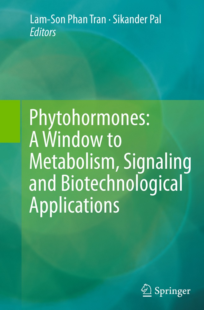 Pal, Pal, Sikander Pal, Lam-So Phan Tran, Lam-Son Phan Tran, … - Phytohormones: A Window to Metabolism, Signaling and Biotechnological Applications