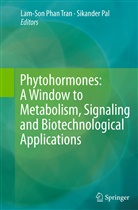 Pal, Pal, Sikander Pal, Lam-So Phan Tran, Lam-Son Phan Tran, Lam-Son Tran... - Phytohormones: A Window to Metabolism, Signaling and Biotechnological Applications